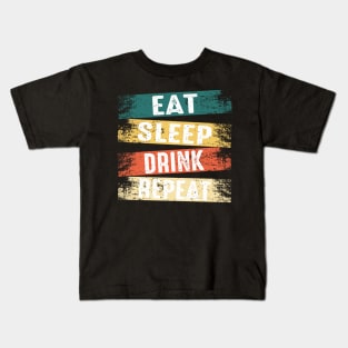 Eat Sleep Drink Repeat Kids T-Shirt